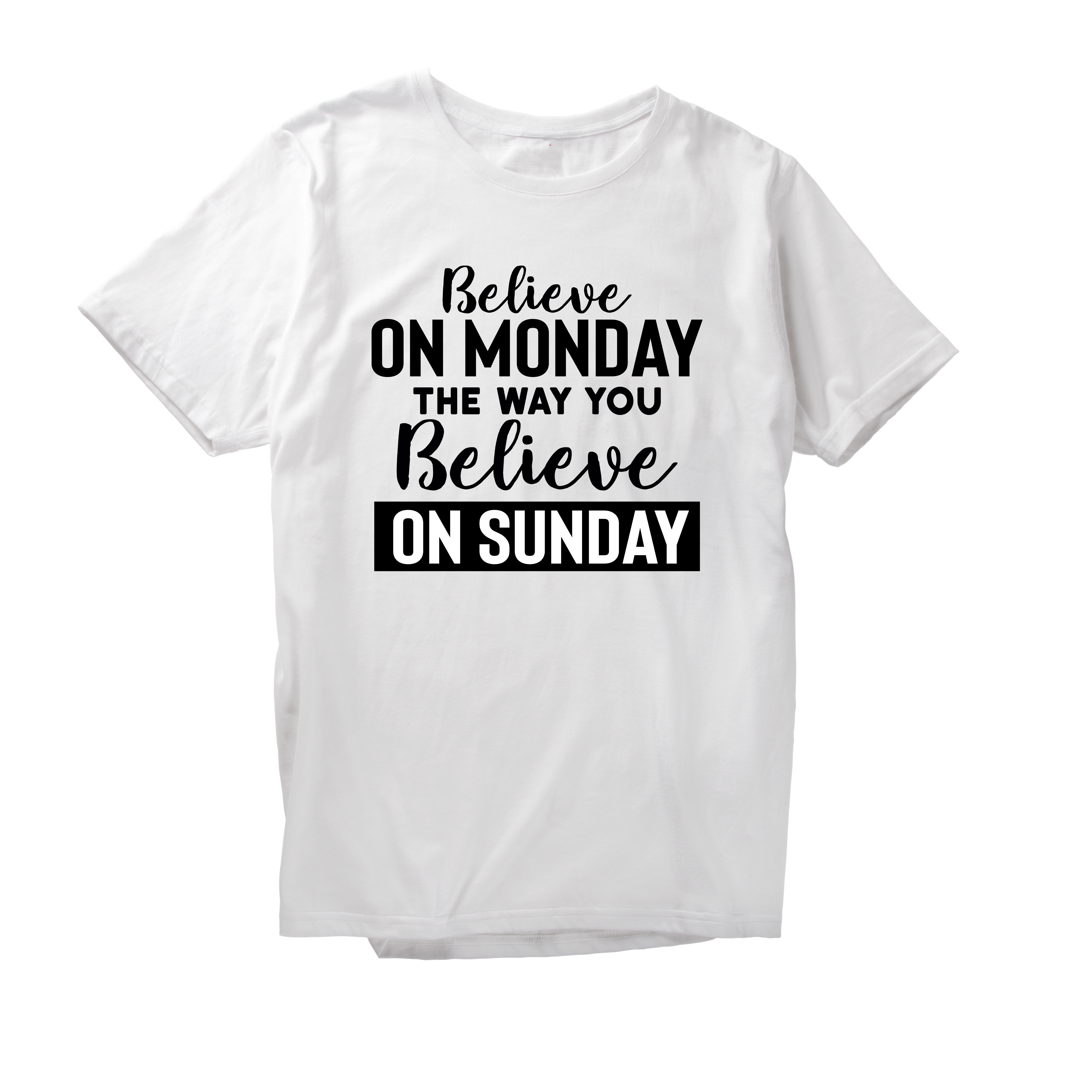 Alfaq Believe on monday the way you believe on sunday T-Shirt