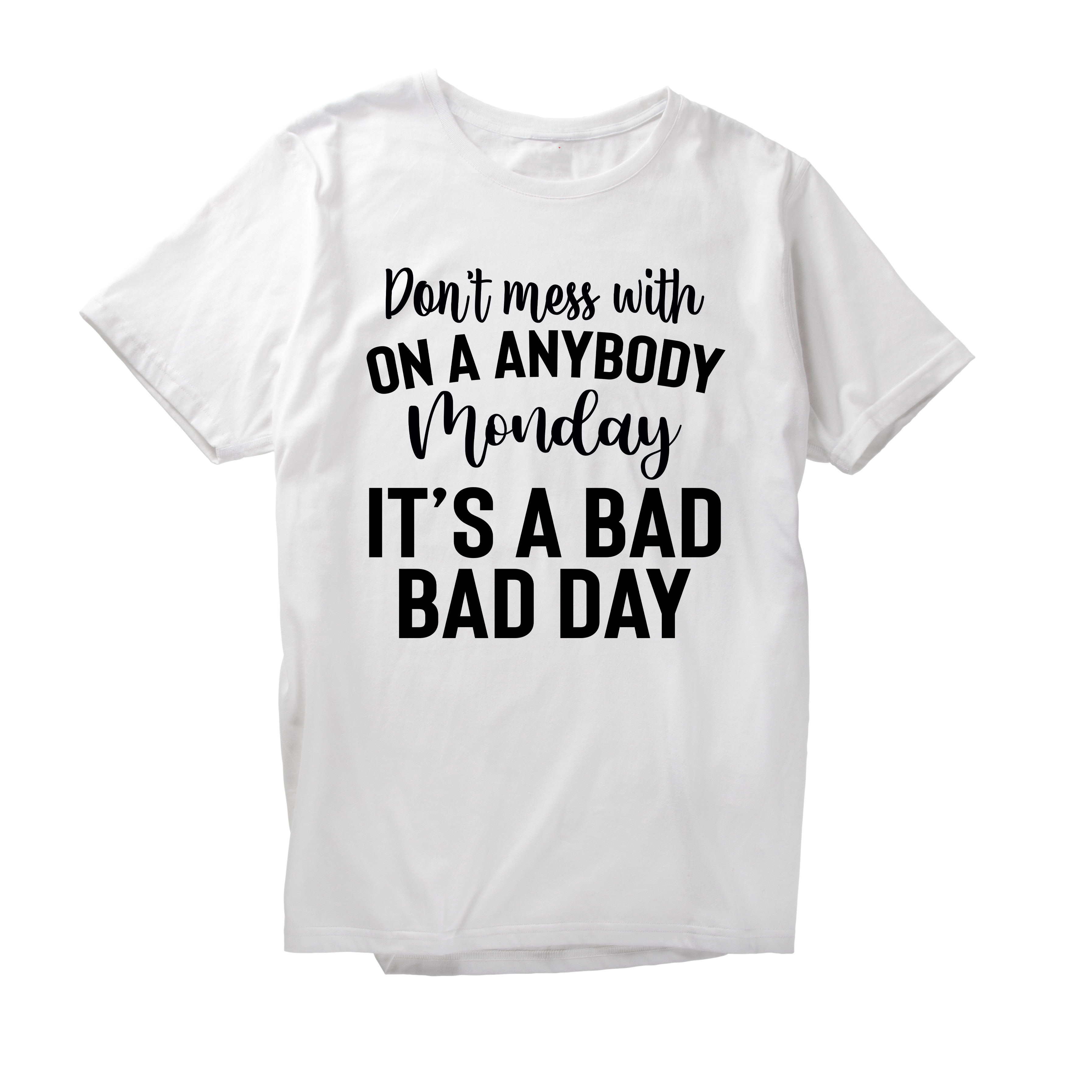 Alfaq Don't mess with on a anybody monday it's a bad bad day T-Shirt