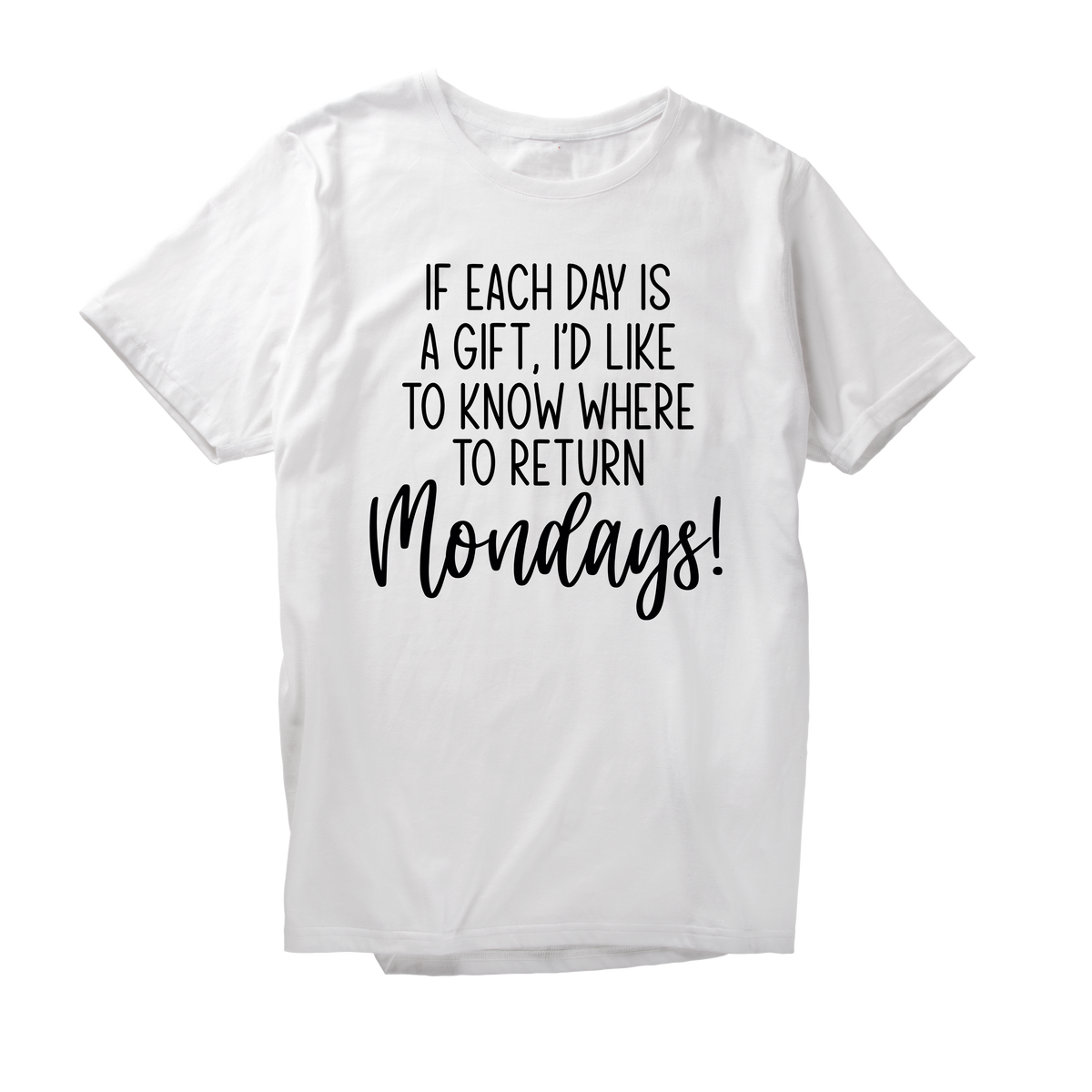 Alfaq If each day is a gift, I'd like to know where to return monday T-Shirt