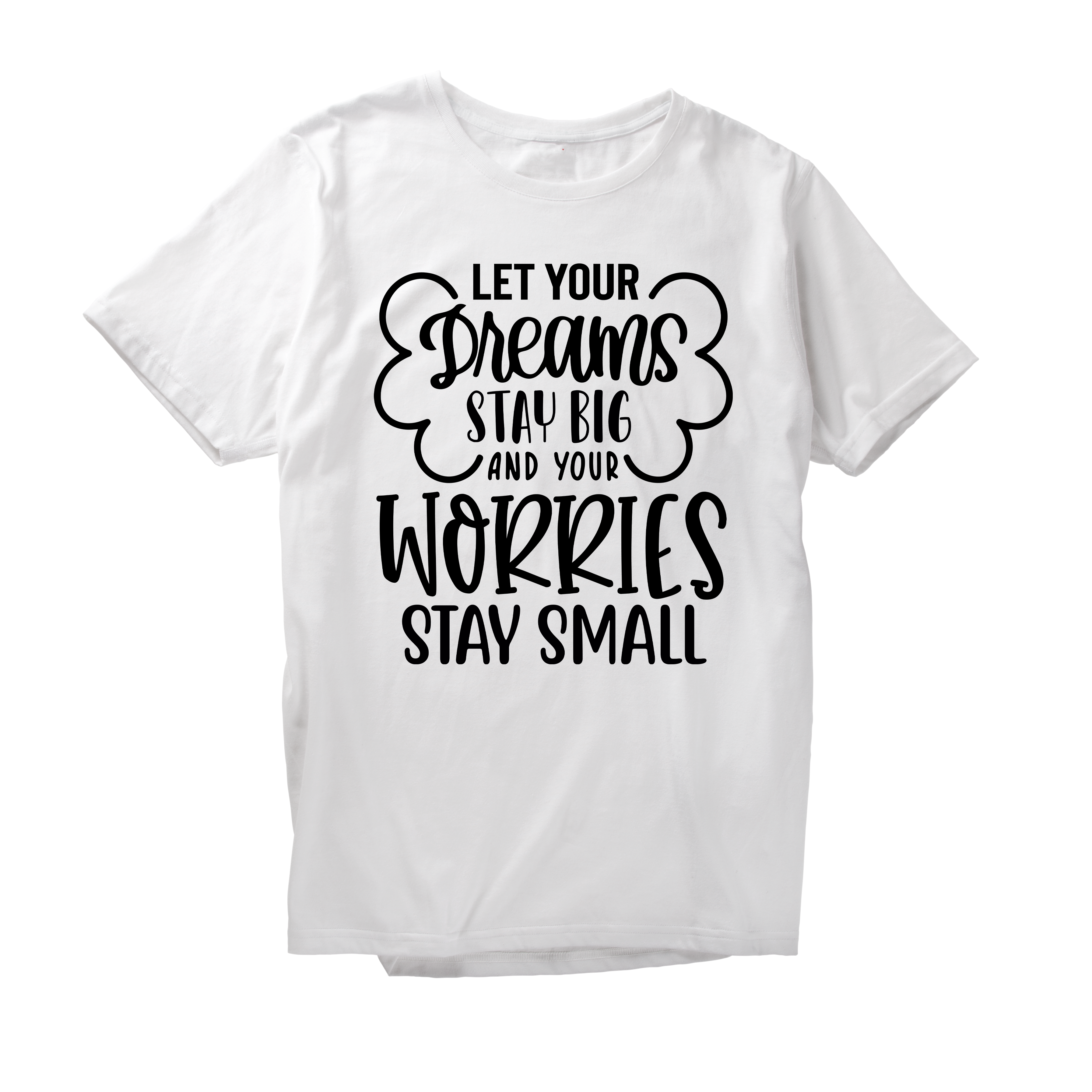 Alfaq Let your dreams stay big and your worries stay small0 T-Shirt