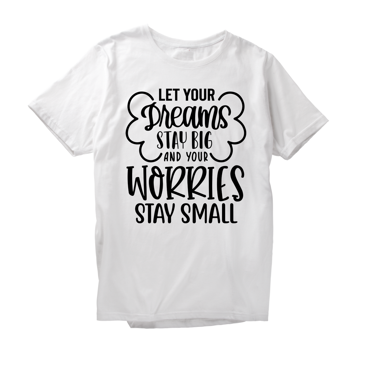Alfaq Let your dreams stay big and your worries stay small0 T-Shirt