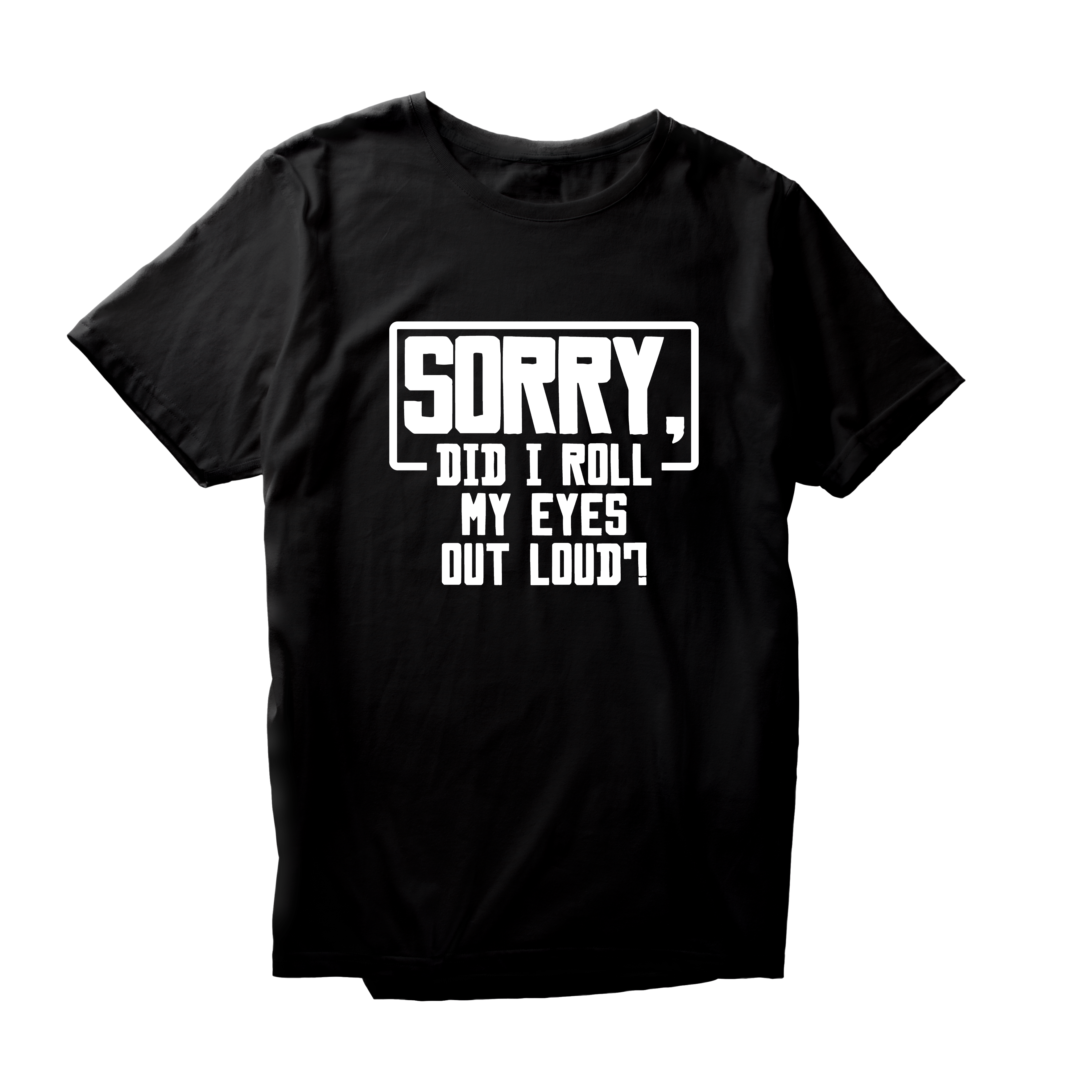 Alfaq Sorry Did I Roll My Eyes Out Loud T-Shirt