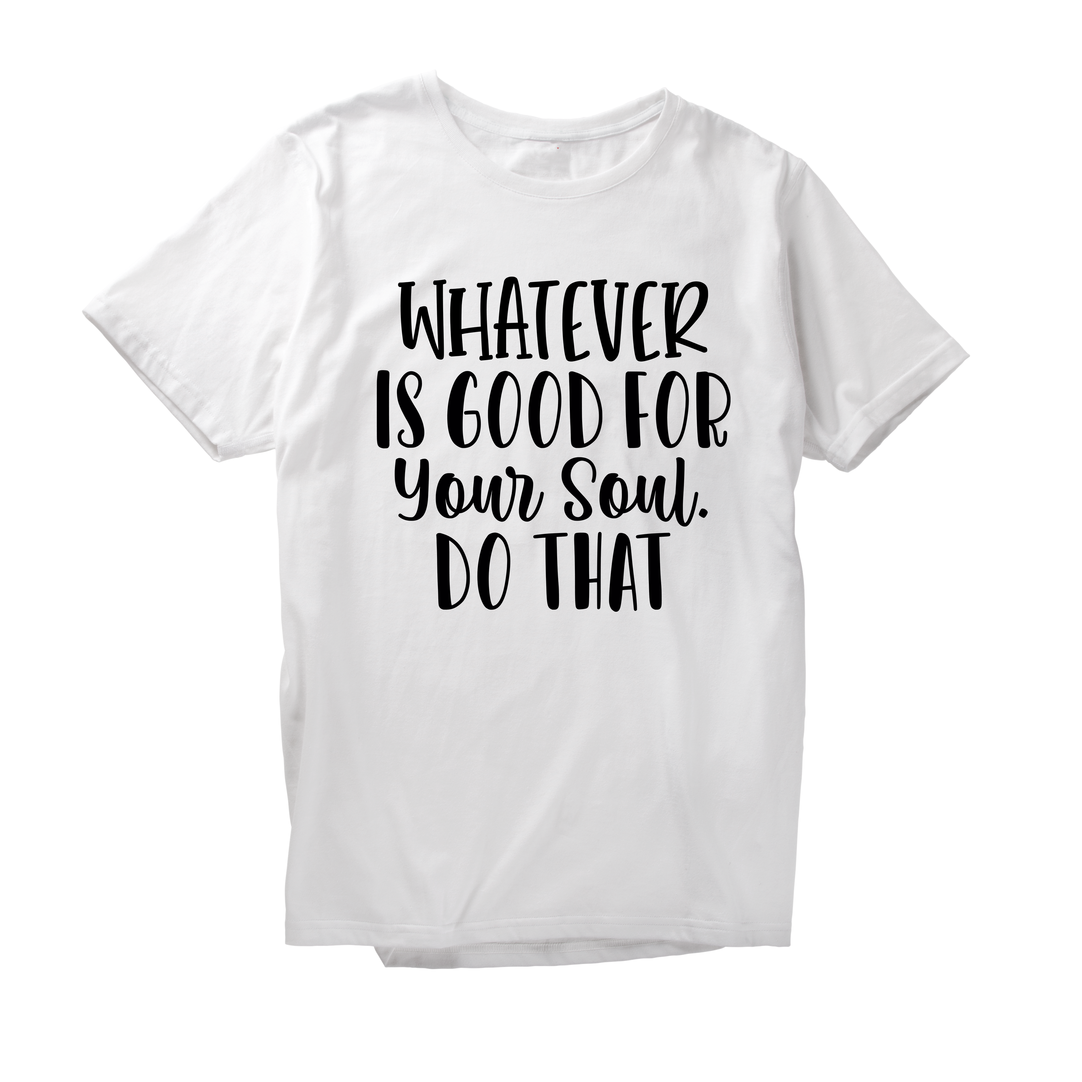 Alfaq Whatever is good for your soul do that 2 T-Shirt